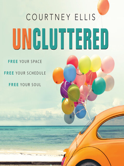 Title details for Uncluttered by Courtney Ellis - Wait list